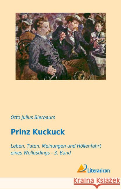 Prinz Kuckuck : Leben, Taten, Meinungen und Höllenfahrt eines Wollüstlings - 3. Band Bierbaum, Otto Julius 9783959136143