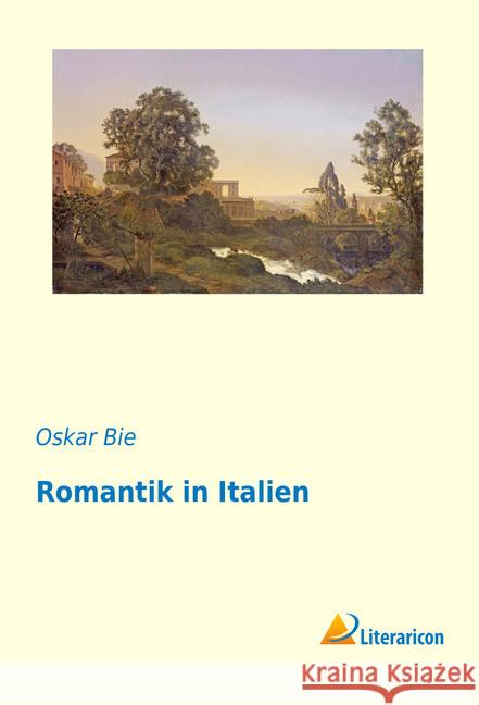 Romantik in Italien Bie, Oskar 9783959136235 Literaricon