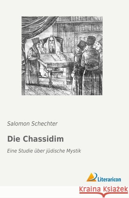 Die Chassidim : Eine Studie über jüdische Mystik Schechter, Salomon 9783959136464