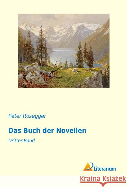 Das Buch der Novellen : Dritter Band Rosegger, Peter 9783959136952 Literaricon