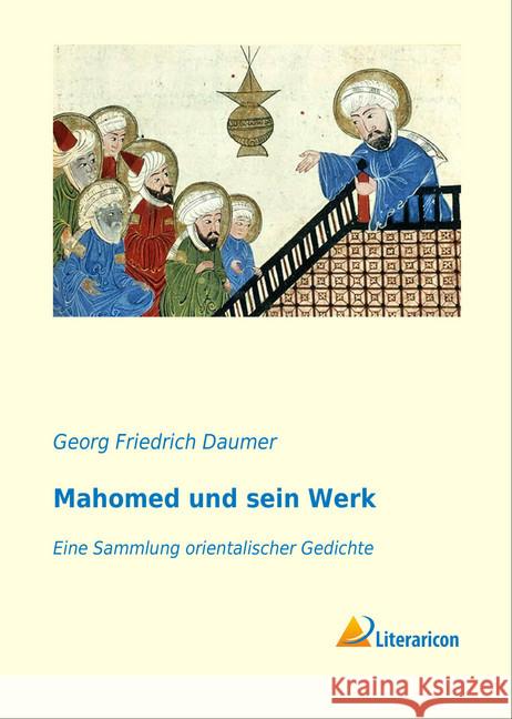 Mahomed und sein Werk : Eine Sammlung orientalischer Gedichte Daumer, Georg Friedrich 9783959137461 Literaricon