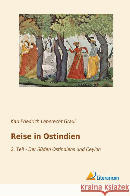 Reise in Ostindien : 2. Teil - Der Süden Ostindiens und Ceylon Graul, Karl Friedrich Leberecht 9783959137751