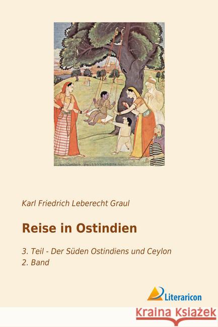 Reise in Ostindien : 3. Teil - Der Süden Ostindiens und Ceylon, 2. Band Graul, Karl Friedrich Leberecht 9783959137768