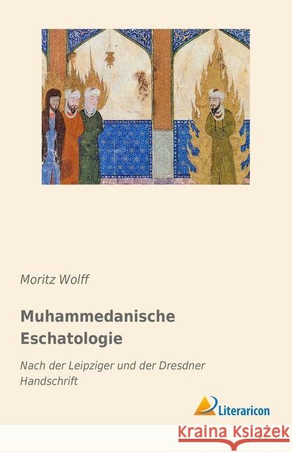 Muhammedanische Eschatologie : Nach der Leipziger und der Dresdner Handschrift Wolff, Moritz 9783959137966