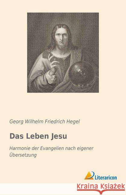 Das Leben Jesu : Harmonie der Evangelien nach eigener Übersetzung Hegel, Georg Wilhelm Friedrich 9783959138383 Literaricon