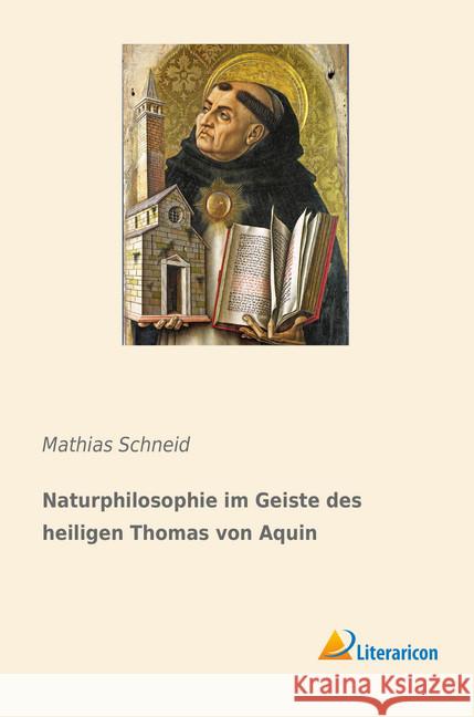 Naturphilosophie im Geiste des heiligen Thomas von Aquin Schneid, Mathias 9783959138390