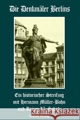 Die Denkmaeler Berlins: Ein historischer Streifzug Schulz, Rainer V. 9783959141284 Heras Verlag