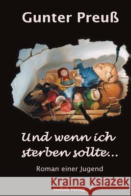 Und wenn ich sterben sollte ...: Roman einer Jugend Preuss, Gunter 9783959141291 Heras Verlag
