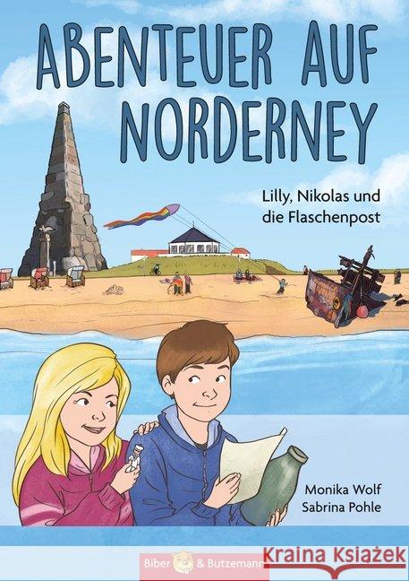 Abenteuer auf Norderney : Lilly, Nikolas und die Flaschenpost Wolf, Monika 9783959160018 Biber & Butzemann