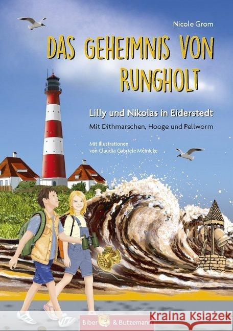 Das Geheimnis von Rungholt : Lilly und Nikolas in Eiderstedt (Mit Dithmarschen, Hooge und Pellworm) Grom, Nicole 9783959160612 Biber & Butzemann