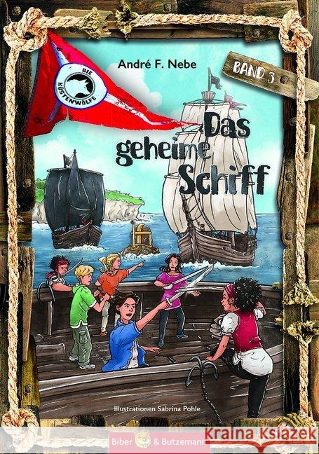 Die Küstenwölfe - Das geheime Schiff Nebe, André F. 9783959160636 Biber & Butzemann
