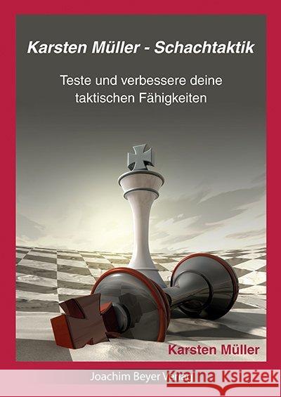 Schachtaktik : Teste und verbessere deine taktischen Fähigkeiten Müller, Karsten 9783959200158