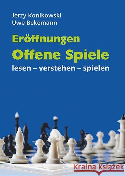 Eröffnungen - Offene Spiele : lesen - verstehen - spielen Bekemann, Uwe; Konikowski, Jerzy 9783959200325 Beyer Schachbuch