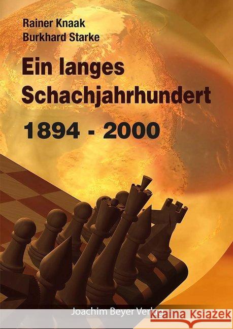 Ein langes Schachjahrhundert : 1894 - 2000 Knaak, Rainer; Starke, Burkhard 9783959200547