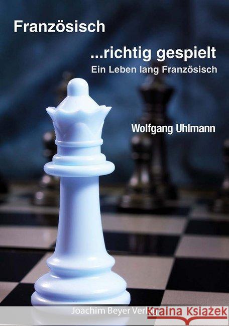 Französisch - richtig gespielt : Ein Leben lang Französisch Uhlmann, Wolfgang 9783959200592 Beyer Schachbuch