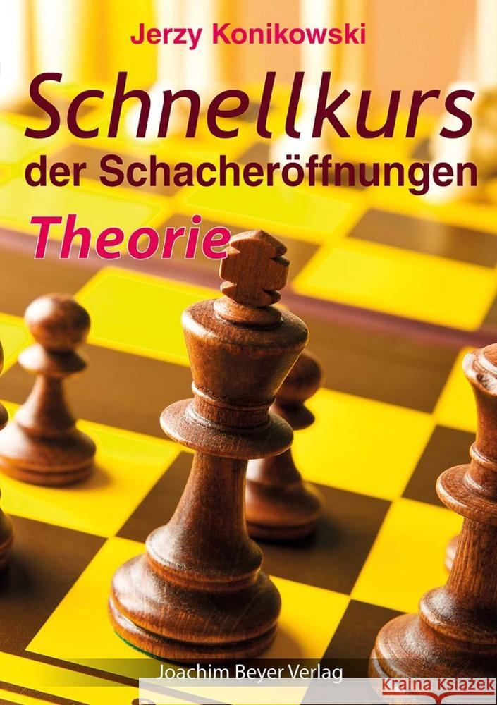 Schnellkurs der Schacheröffnungen - Theorie Konikowski, Jerzy 9783959201315 Beyer Schachbuch