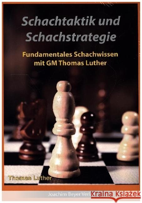 Schachtaktik und Schachstrategie Luther, Thomas 9783959201469 Beyer Schachbuch