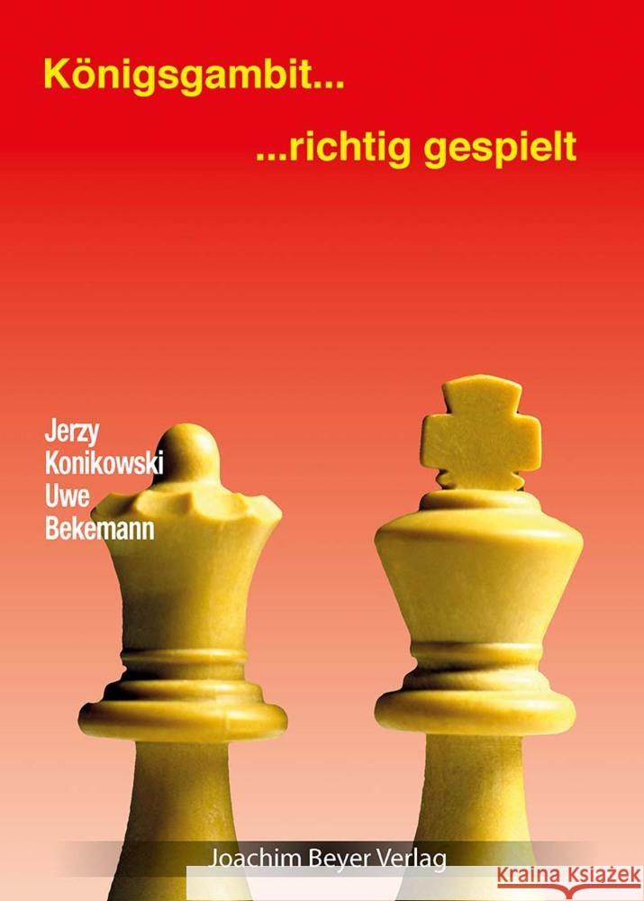 Königsgambit - richtig gespielt Konikowski, Jerzy, Bekemann, Uwe 9783959201513 Beyer Schachbuch