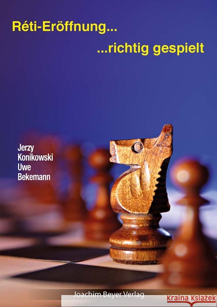 Reti-Eröffnung - richtig gespielt Bekemann, Uwe, Konikowski, Jerzy 9783959201766