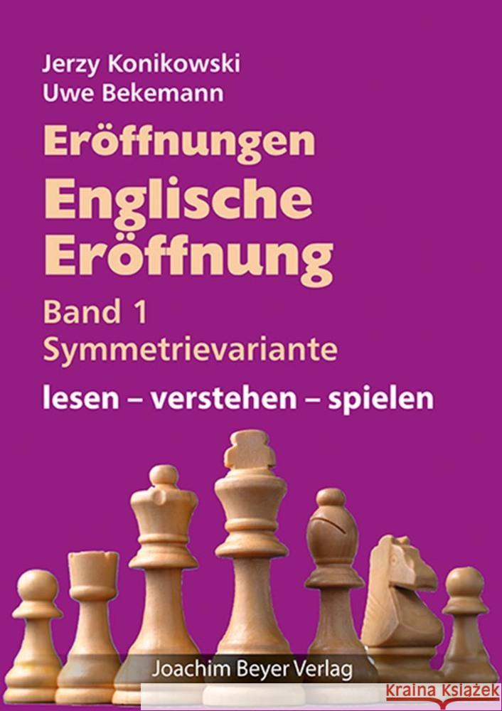 Eröffnungen - Englische Eröffnung Band 1 Symmetrievariante Konikowski, Jerzy, Bekemann, Uwe 9783959201971 Beyer Schachbuch