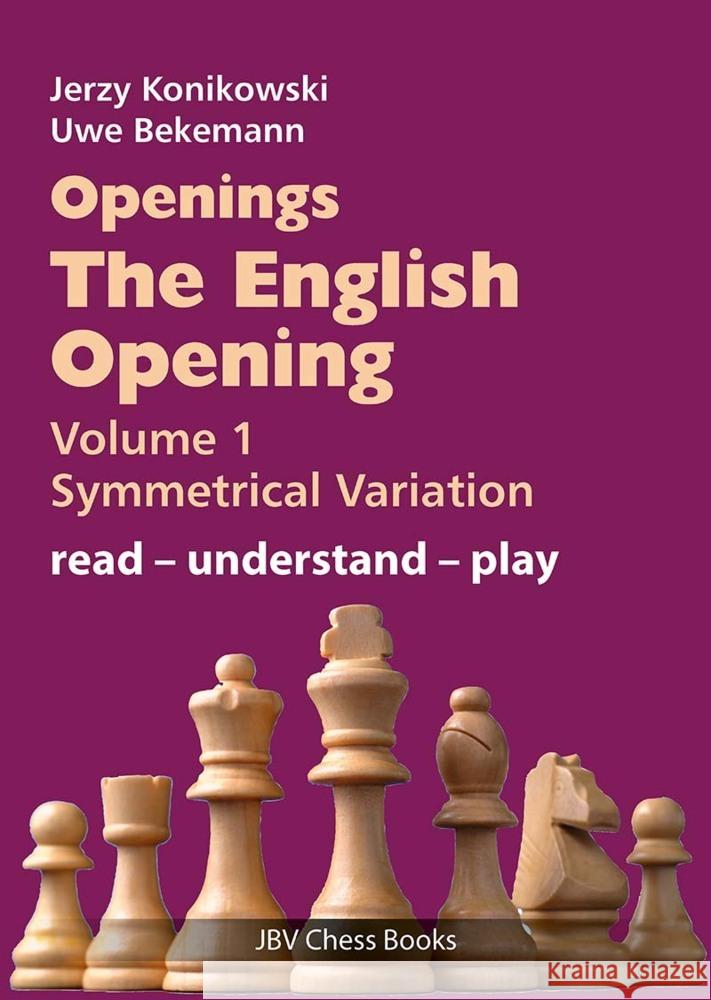 Openings - The English Opening Vol. 1 Symmetrical Variation Konikowski, Jerzy, Bekemann, Uwe 9783959209618