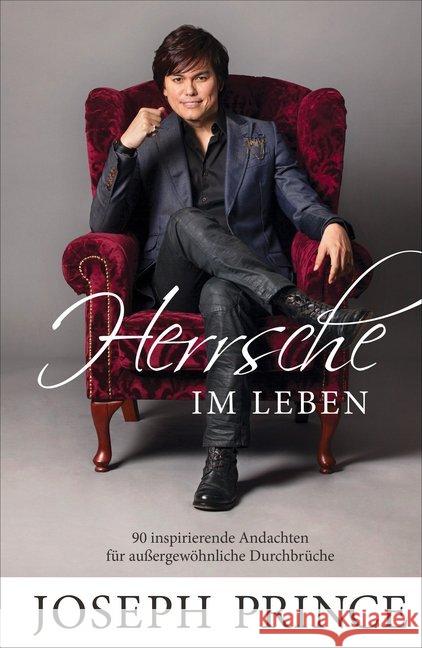 Herrsche im Leben : 90 inspirierende Andachten für außergewöhnliche Durchbrüche Prince, Joseph 9783959330626 Grace today Verlag