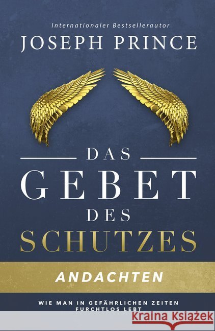 Das Gebet des Schutzes - Andachten : Wie man in gefährlichen Zeiten furchtlos lebt Prince, Joseph 9783959330657 Grace today Verlag