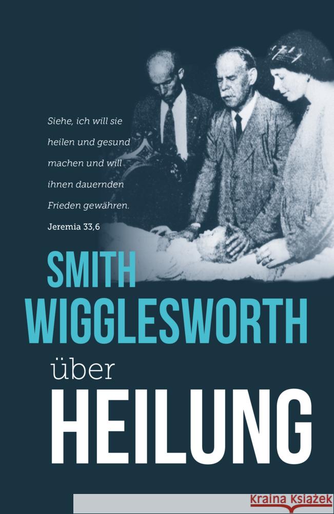 Smith Wigglesworth über Heilung Wigglesworth, Smith 9783959332965