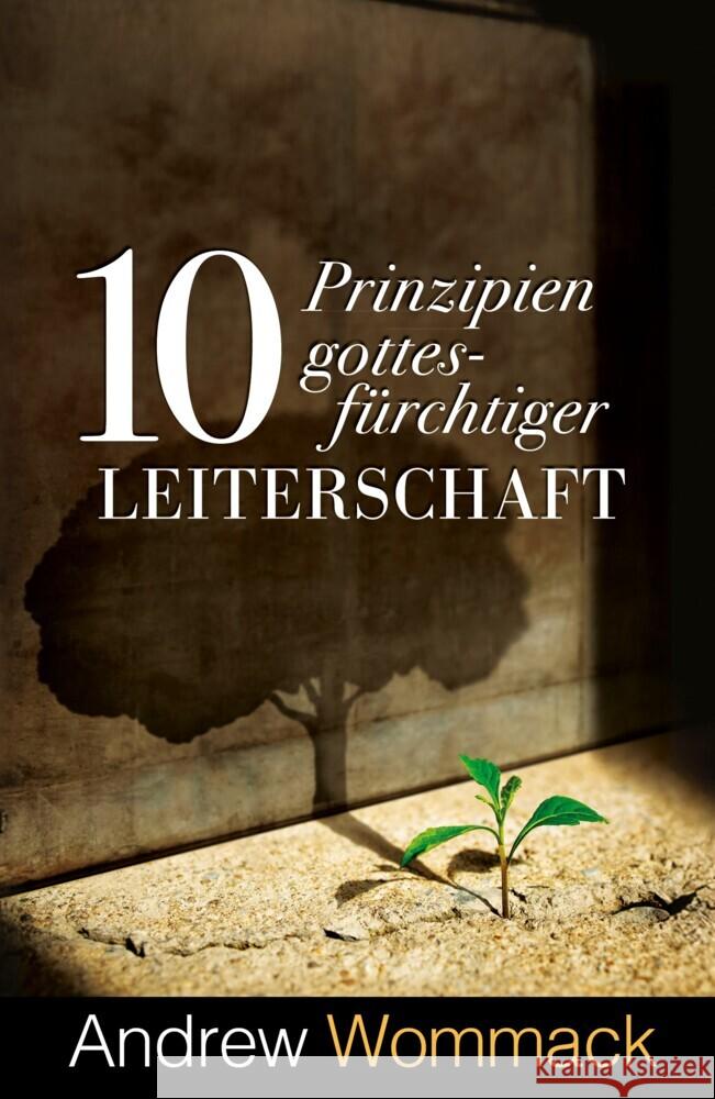 10 Prinzipien gottesfürchtiger Leiterschaft Wommack, Andrew 9783959334204 Grace today Verlag