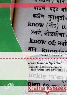 Lernen fremder Sprachen: Lernstile und Konsequenzen für den Fremdsprachenunterricht Daniel Schupmann 9783959345231 Diplomica Verlag Gmbh