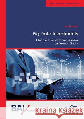 Big Data Investments: Effects of Internet Search Queries on German Stocks Jan Becker 9783959345972 Diplomica Verlag Gmbh