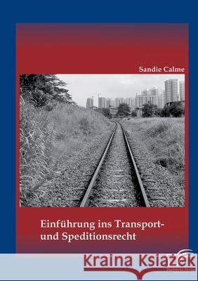 Einführung ins Transport- und Speditionsrecht Sandie Calme   9783959346665 Diplomica Verlag Gmbh