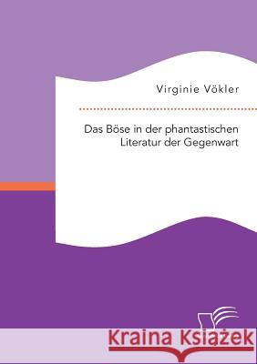 Das Böse in der phantastischen Literatur der Gegenwart Virginie Vokler 9783959346979 Diplomica Verlag Gmbh