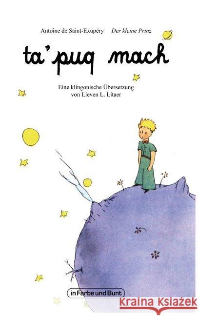 ta'puq mach - Der kleine Prinz : Eine klingonische Übersetzung. Deutsch-Klingonisch Saint-Exupéry, Antoine de; Litaer, Lieven L. 9783959361224