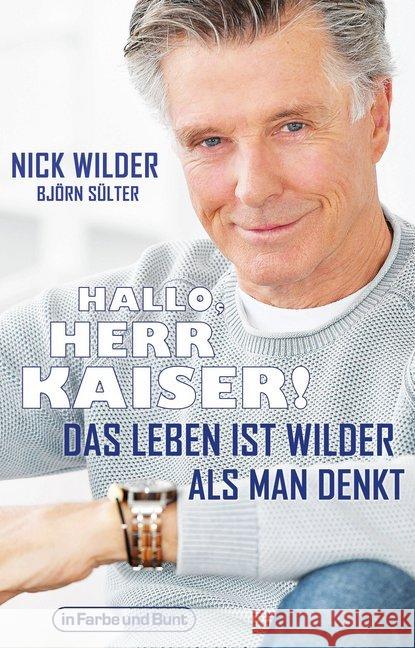 Hallo, Herr Kaiser! Das Leben ist wilder als man denkt Wilder, Nick, Sülter, Björn 9783959362245