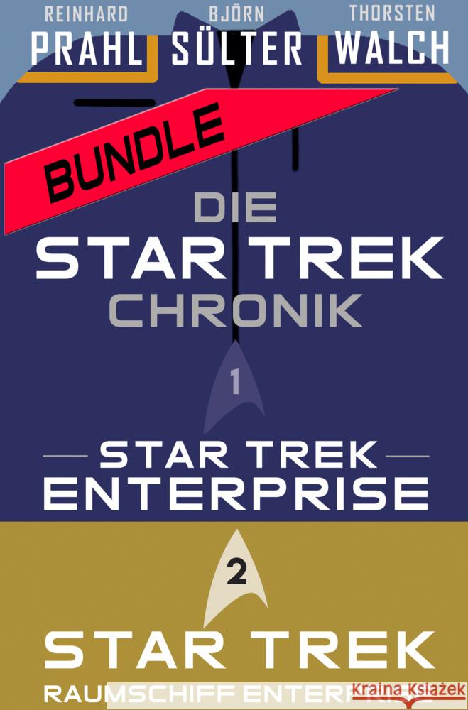 Die Star-Trek-Chronik Bundle - Star Trek: Enterprise (Teil 1) & Raumschiff Enterprise (Teil 2) Sülter, Björn, Prahl, Reinhard, Walch, Thorsten 9783959363372