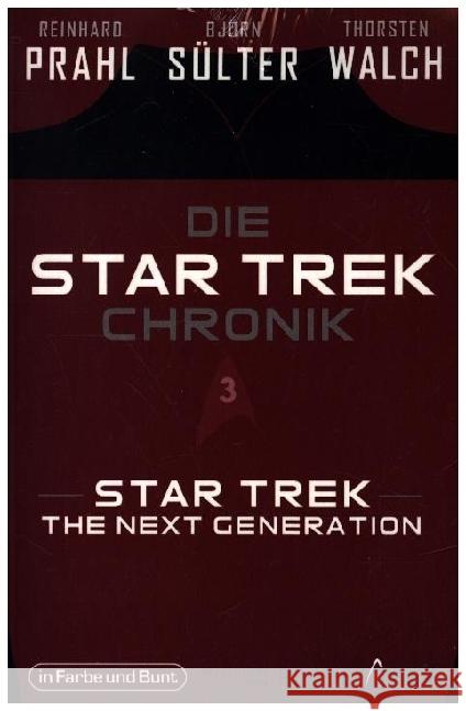 Die Star-Trek-Chronik - Teil 3: Star Trek: The Next Generation Sülter, Björn, Prahl, Reinhard, Walch, Thorsten 9783959363594 Der Verlag in Farbe und Bunt