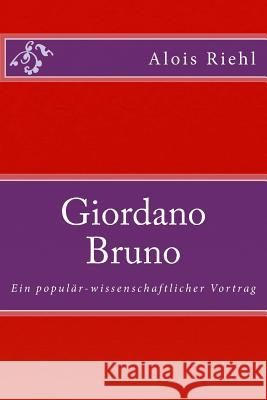 Giordano Bruno: Ein populär-wissenschaftlicher Vortrag Riehl, Alois 9783959400305 Reprint Publishing
