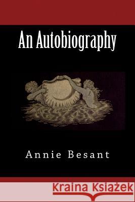 An Autobiography Annie Besant 9783959401166 Reprint Publishing