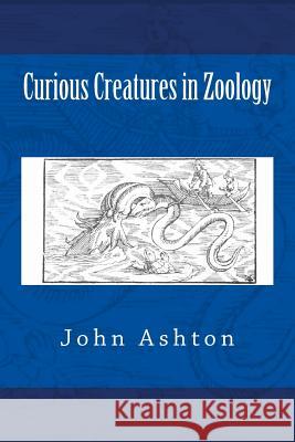 Curious Creatures in Zoology John Ashton 9783959401227