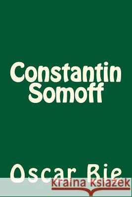 Constantin Somoff Oscar Bie 9783959401265 Reprint Publishing