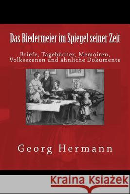 Das Biedermeier im Spiegel seiner Zeit Hermann, Georg 9783959401289 Reprint Publishing