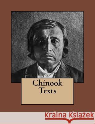 Chinook Texts: The original edition of 1894 Boas, Franz 9783959401951 Reprint Publishing
