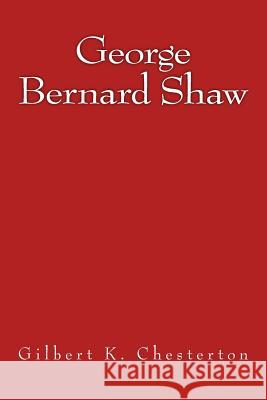 George Bernard Shaw: The original edition of 1909 Chesterton, G. K. 9783959402699 Reprint Publishing