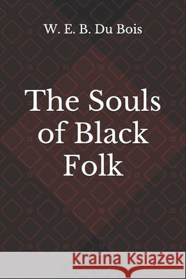 The Souls of Black Folk W. E. B. D 9783959402866 Reprint Publishing