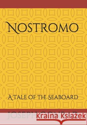 Nostromo: A Tale of the Seaboard Joseph Conrad 9783959403030 Reprint Publishing