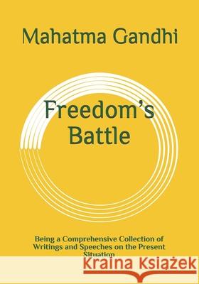Freedom's Battle: Being a Comprehensive Collection of Writings and Speeches on the Present Situation Mahatma Gandhi 9783959403078 Reprint Publishing