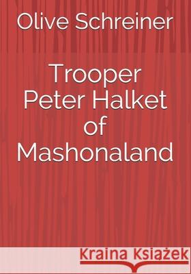 Trooper Peter Halket of Mashonaland Olive Schreiner 9783959403122 Reprint Publishing