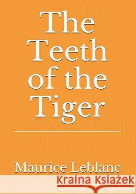 The Teeth of the Tiger Alexander Teixeir Maurice LeBlanc 9783959403221 Reprint Publishing