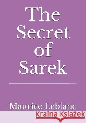 The Secret of Sarek Alexander Teixeir Maurice LeBlanc 9783959403238 Reprint Publishing